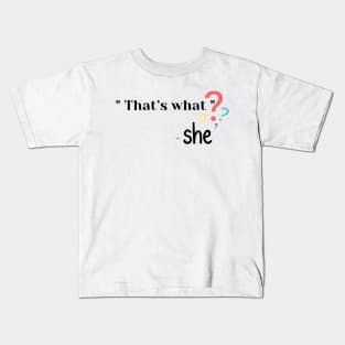 That’s what - She T-Shirt Kids T-Shirt